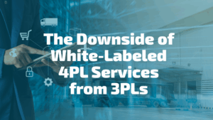 The Downside of White-Labeled 4PL Services from 3PLs 1 4pl 3pl logistics supply chain