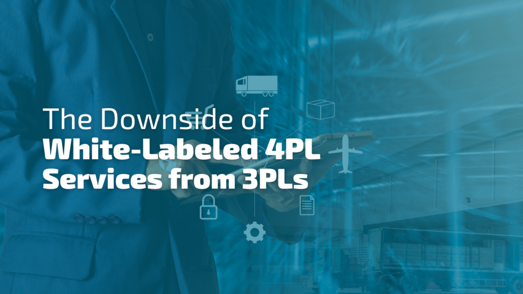 The Downside of White-Labeled 4PL Services from 3PLs 7 Feature Image 17